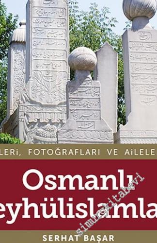 Eserleri, Fotoğrafları ve Aileleriyle Osmanlı Şeyhülislamları