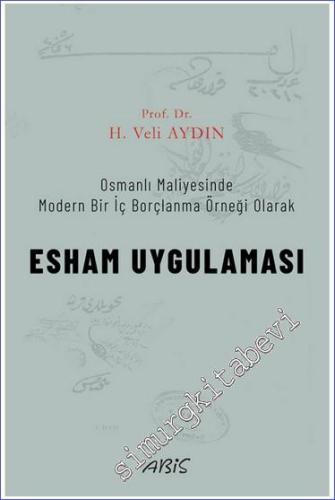 Esham Uygulaması - Osmanlı Maliyesinde Modern Bir İç Borçlanma Örneği 