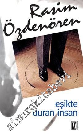 Eşikte Duran İnsan -        2013