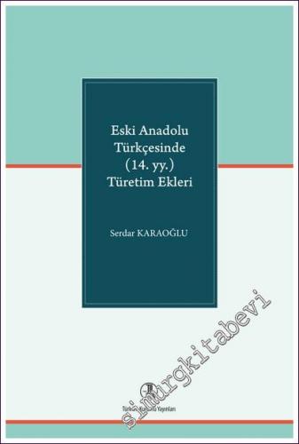 Eski Anadolu Türkçesinde (14. yy. ) Türetim Ekleri - 2022