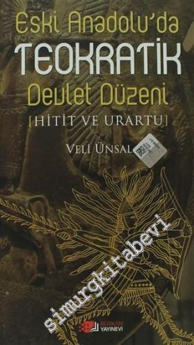 Eski Anadolu'da Teokratik Devlet Düzeni: Hitit ve Urartu -