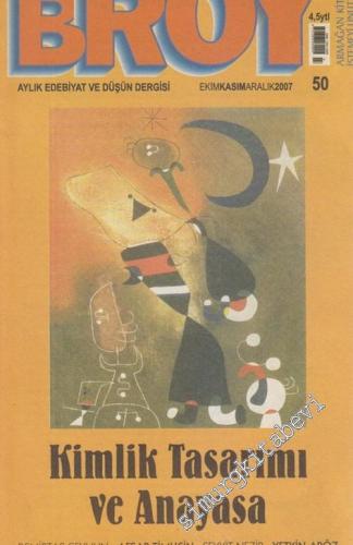 Eski Broy: Aylık Edebiyat ve Düşün Dergisi Dosya: Kimlik Tasarımı ve Anayasa - 50      Ekim - Kasım 2007