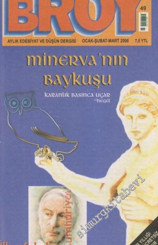 Eski Broy: Aylık Edebiyat ve Düşün Dergisi Dosya: Minevra'nın Baykuşu Karanlık Basınca Uçar (Hegel) - 49      Ocak / Şubat / Mart
