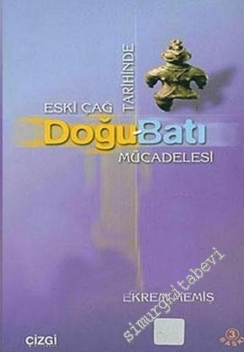 Eski Çağ Tarihinde Doğu - Batı Mücadelesi -        2001