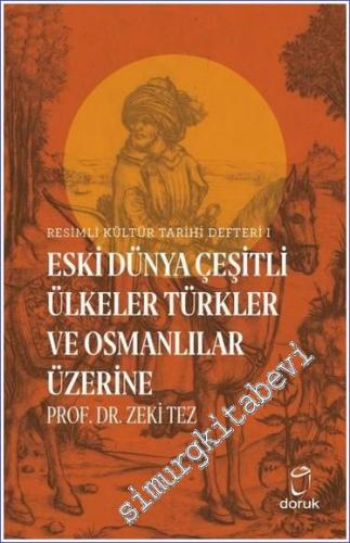 Eski Dünya Çeşitli Ülkeler Türkler ve Osmanlılar Üzerine / Resimli Kül