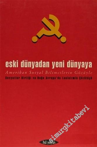 Eski Dünyadan Yeni Dünyaya: Amerikan Sosyal Bilimcilerinin Gözüyle - Sovyetler Birliği ve Doğu Avrupa'da Leninizmin Çöküşü -        1993