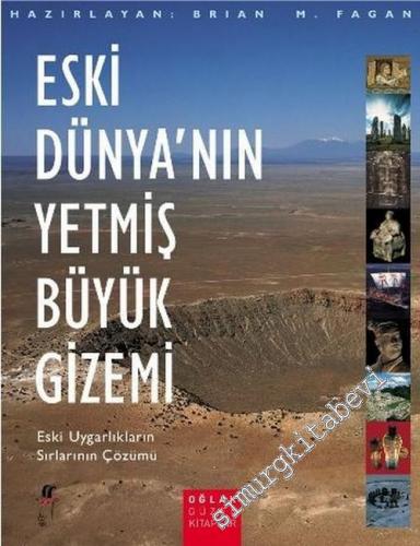 Eski Dünya'nın Yetmiş Büyük Gizemi - Eski Uygarlıkların Sırlarının Çöz