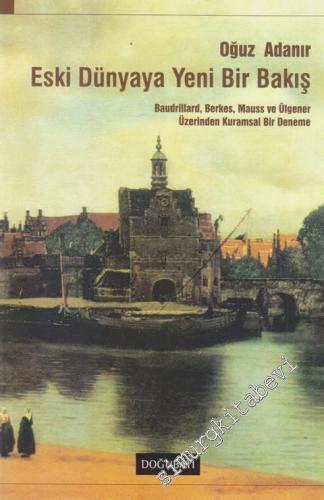 Eski Dünyaya Yeni Bir Bakış: Baudrillard, Berkes, Mauss ve  Ülgener Üzerinden Kuramsal Bir Deneme -        2015