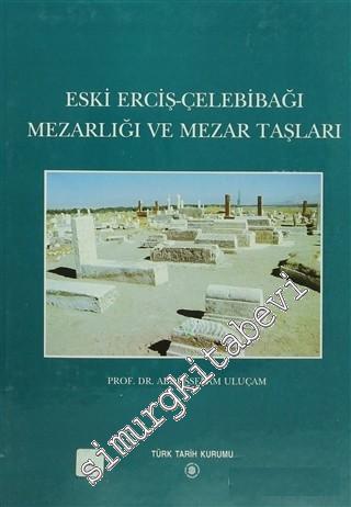 Eski Erciş - Çelebibağı Mezarlığı ve Mezar Taşları CİLTLİ -        2000