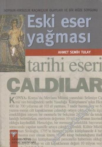 Eski Eser Yağması: Soygun - Hırsızlık - Kaçakçılık Olayları ve Bir Müze Soygunu  -