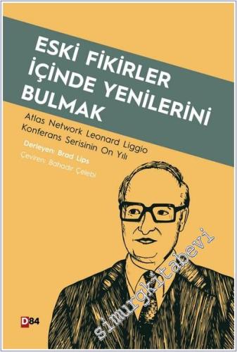 Eski Fikirler İçinde Yenilerini Bulmak : Atlas Network Leonard Liggio Konferans Serisinin On Yılı -        2025