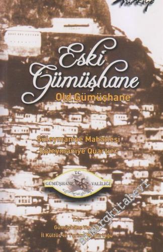 Eski Gümüşhane= Old Gümüşhane: Süleymaniye Mahallesi -