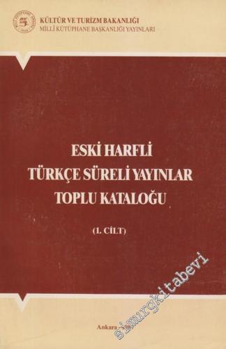Eski Harfli Türkçe Süreli Yayınlar Toplu Kataloğu 1 -