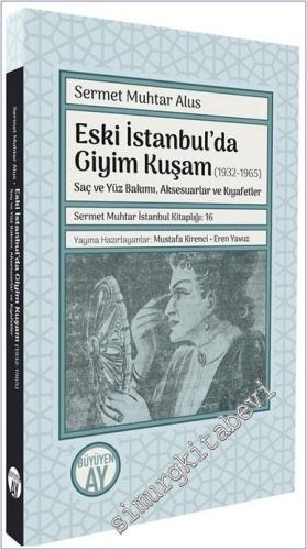 Eski İstanbul'da Giyim Kuşam (1932-1965) - Saç ve Yüz Bakımı Aksesuarlar ve Kıyafetler -        2025