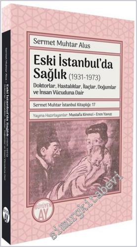 Eski İstanbul'da Sağlık (1931-1973) - Doktorlar Hastalıklar İlaçlar Doğumlar ve İnsan Vücuduna Dair -        2025