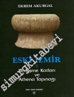 Eski İzmir 1: Yerleşme Katları ve Athena Tapınağı CİLTLİ