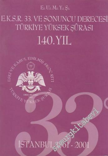 Eski Kabul Edilmiş Skoç Riti 33. ve Sonuncu Derecesi Türkiye Yüksek Şurası 140. Yıl - İstanbul 1861 - 2001 -