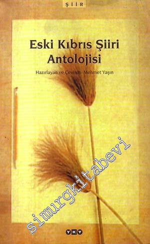 Eski Kıbrıs Şiiri Antolojisi ( MÖ 9. yy. - MS 18. yy. ) Kozmopolit Bir Adada Ulusçuluk - Öncesi Şiirin 2700 Yılı -        1999