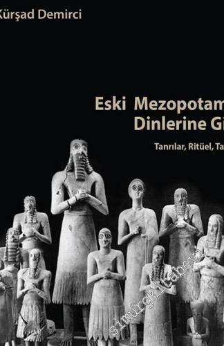 Eski Mezopotamya Dinlerine Giriş : Tanrılar Ritüel Tapınak -        2024