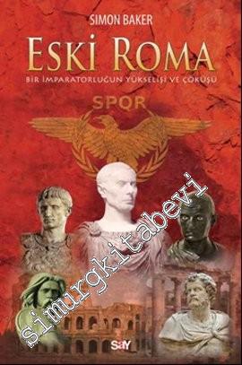 Eski Roma: Bir İmparatorluğun Yükselişi ve Çöküşü -