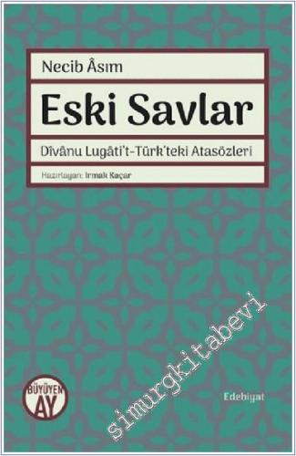 Eski Savlar : Divanu Lugati't-Türk'teki Atasözleri -        2019