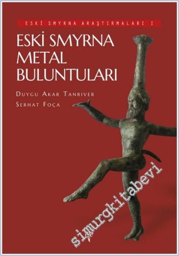 Eski Smyrna Araştırmaları 1 : Eski Smyrna Metal Buluntuları -        2025