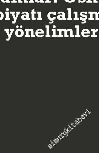 Eski Türk Edebiyatı Çalışmaları 10: Eski Metinlere Yeni Bağlamlar - Osmanlı Edebiyatı Çalışmalarında Yeni Yönelimler -