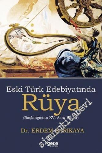 Eski Türk Edebiyatında Rüya - Başlangıçtan 15. Asra Kadar -        2017