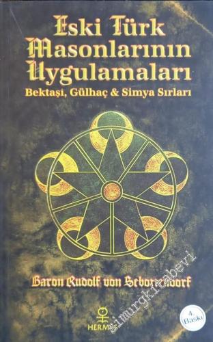 Eski Türk Masonlarının Uygulamaları: Bektaşi, Gülhaç ve Simya Sırları -        2022