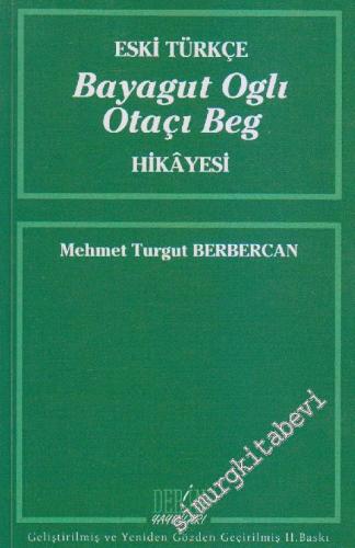 Eski Türkçe Bayagut Oglı Otaçı Beg Hikâyesi -