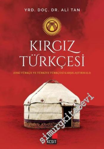 Eski Türkçe ve Türkiye Türkçesi Karşılaştırmalı Kırgız Türkçesi -