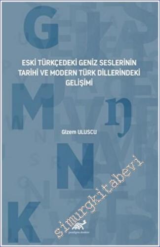 Eski Türkçedeki Geniz Seslerinin Tarihî ve Modern Türk Dillerindeki Ge