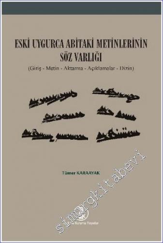 Eski Uygur Abitaki Metinlerinin Söz Varlığı (Giriş - Metin - Aktarma - Açıklamalar - Dizin) -        2021