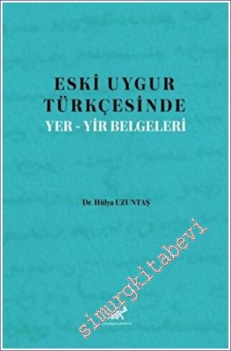 Eski Uygur Türkçesinde Yer-Yir Belgeleri -        2022