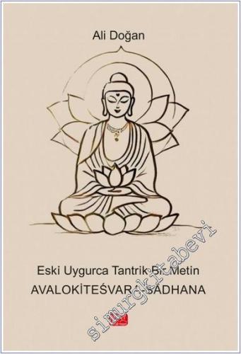 Eski ·Uygurca Tantrik Bir Metin : Avalokitesvara-Sadhan -        2024