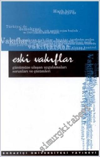 Eski Vakıflar: Günümüze Ulaşan Uygulamaları Sorunları ve Çözümleri Semineri, 7 - 8 Aralık 1999 -        2001