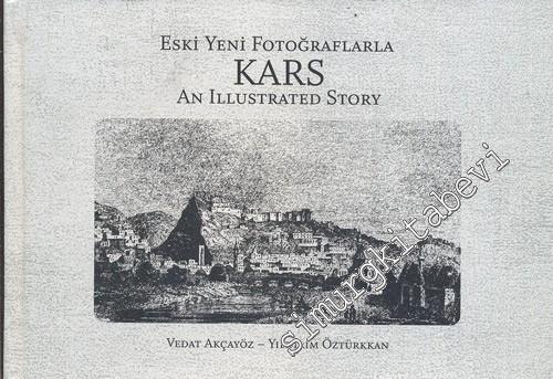 Eski Yeni Fotoğraflarla Kars (An Illustrated Story) -