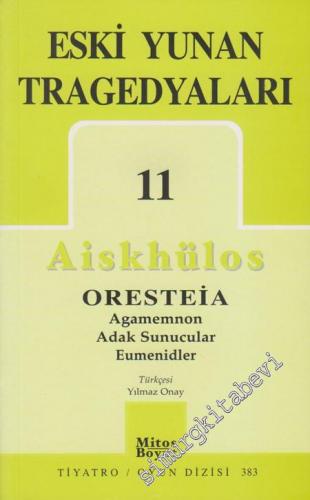 Eski Yunan Tragedyaları 11: Oresteia - Agamemnon - Adak Sunucular - Eumenidler  -