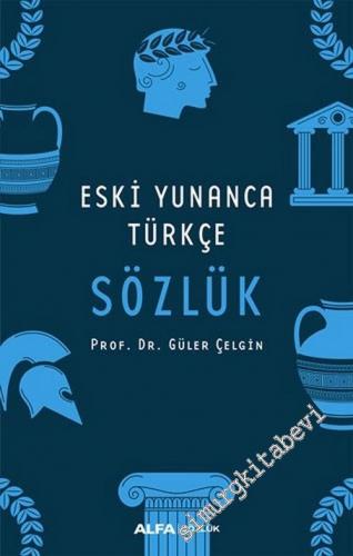 Eski Yunanca Türkçe Sözlük -        2019