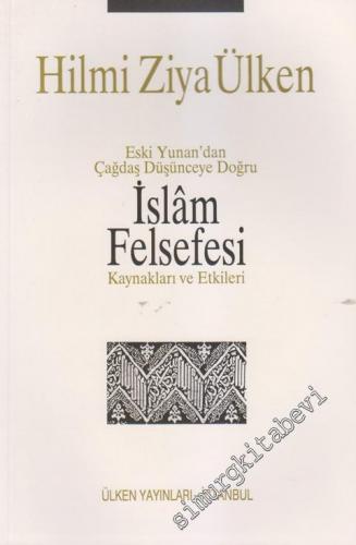 Eski Yunan'dan Çağdaş Düşünceye Doğru İslâm Felsefesi - Kaynakları ve Etkileri -        1998