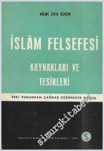 Eski Yunan'dan Çağdaş Düşünceye Doğru İslam Felsefesi Kaynakları ve Et