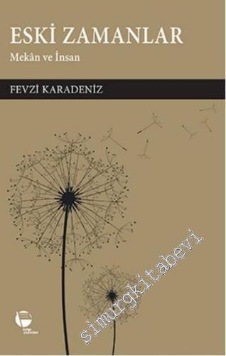 Eski Zamanlar: Mekân ve İnsan -