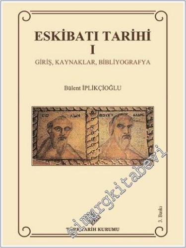 Eskibatı Tarihi 1: Giriş Kaynaklar Bibliyografya CİLTLİ -        2021