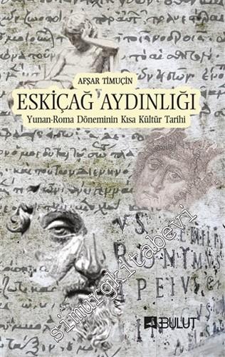 Eskiçağ Aydınlığı : Yunan Roma Döneminin Kısa Kültür Tarihi -