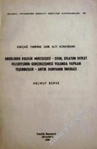 Eskiçağ Tarihine Dair Altı Konferans: Greklerde Kölelik Müessesi - Dion, Eflatun Devlet Felsefesinin Gerçekleşmesi Yolunda Yapılan Teşebbüsler - Antik Dünyanın İnkırazı -        1958