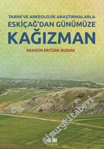 Eskiçağ'dan Günümüze Kağızman: Tarihi ve Arkeolojik Araştırmalarla -