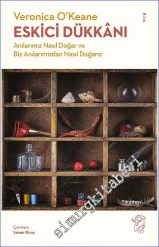 Eskici Dükkanı : Anılarımız Nasıl Doğar ve Biz Anılarımızdan Nasıl Doğarız -        2022