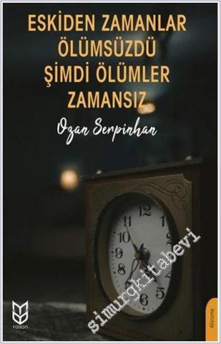 Eskiden Zamanlar Ölümsüzdü Şimdi Ölümler Zamansız -        2025