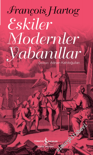 Eskiler Modernler Yabanıllar -