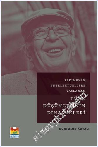 Eskimeyen Entelektüellere Yaslanan Türk Düşüncesinin Dinamikleri -        2021